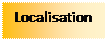 Zone de Texte: Localisation